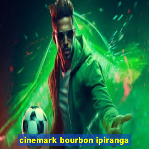 cinemark bourbon ipiranga